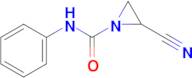 2-Cyano-N-phenylaziridine-1-carboxamide