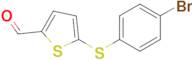 5-((4-Bromophenyl)thio)thiophene-2-carbaldehyde