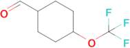 4-(Trifluoromethoxy)cyclohexanecarbaldehyde