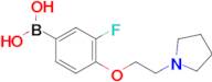 (3-Fluoro-4-(2-(pyrrolidin-1-yl)ethoxy)phenyl)boronic acid