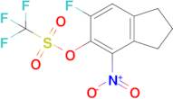 6-Fluoro-4-nitro-2,3-dihydro-1H-inden-5-yl trifluoromethanesulfonate