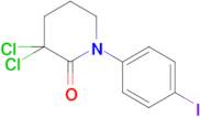 3,3-Dichloro-1-(4-iodophenyl)piperidin-2-one