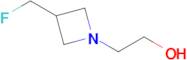 2-(3-(FLUOROMETHYL)AZETIDIN-1-YL)ETHAN-1-OL