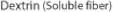 Dextrin (Soluble fiber)