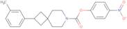 p-Nitrophenyl 2-(M-methylphenyl)-7-aza-spiro[3.5]nonane-7-carboxylate