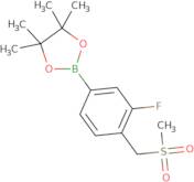 2-[3-Fluoro-4-[(methylsulfonyl)methyl]phenyl]-4,4,5,5-tetramethyl-1,3,2-dioxaborolane
