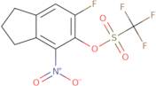 6-Fluoro-4-nitro-2,3-dihydro-1H-inden-5-yl trifluoromethanesulfonate