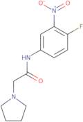 N-(4-Fluoro-3-nitrophenyl)-2-(pyrrolidin-1-yl)acetamide