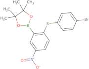 2-(4-Bromophenylthio)-5-nitrophenylboronic acid pinacol ester