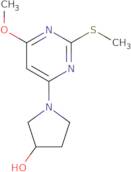 1-(6-Methoxy-2-methylsulfanyl-pyrimidin-4-yl)-pyrrolidin-3-ol