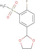 2-[4-Fluoro-3-(methylsulfonyl)phenyl]-1,3-dioxolane