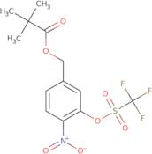 4-Nitro-3-(trifluoromethylsulfonyloxy)benzyl pivalate