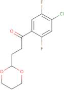 1-(4-Chloro-2,5-difluorophenyl)-3-(1,3-dioxan-2-yl)-1-propanone