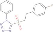 5-[2-(4-fluorophenyl)ethylsulfonyl]-1-phenyltetrazole