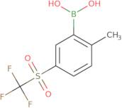 2-Methyl-5-(trifluoroMethylsulfonyl)phenylboronic acid