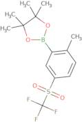 2-Methyl-5-(trifluoroMethylsulfonyl)phenylboronic acid, pinacol ester