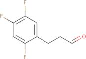 3-(2,4,5-Trifluorophenyl)propanal