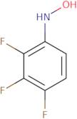 2,3,4-Trifluoro-N-Hydroxyaniline