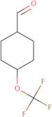 4-(Trifluoromethoxy)cyclohexanecarbaldehyde