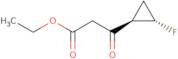 ethyl cis-3-(-2-fluorocyclopropyl)-3-oxopropanoate