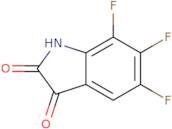 5,6,7-Trifluoroindoline-2,3-dione