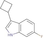 3-Cyclobutyl-6-fluoro-1H-indole