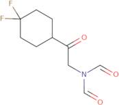 N-[2-(4,4-Difluorocyclohexyl)-2-oxoethyl]-N-formylformamide