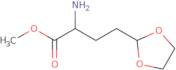 Methyl 2-amino-4-(1,3-dioxolan-2-yl)butanoate