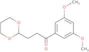 3',5'-Dimethoxy-3-(1,3-dioxan-2-yl)propiophenone