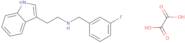 (3-Fluoro-benzyl)-[2-(1H-indol-3-yl)-ethyl]-amine oxalate
