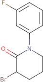 3-Bromo-1-(3-fluorophenyl)piperidin-2-one