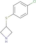 3-[(4-Chlorophenyl)sulfanyl]azetidine