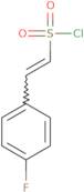 (E)-2-(4-Fluorophenyl)ethene-1-sulfonyl chloride