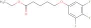 Ethyl 5-(3,4,5-trifluoro-phenoxy)pentanoate