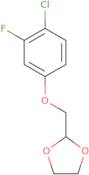 2-(4-Chloro-3-fluoro-phenoxy)methyl-1,3-dioxolane