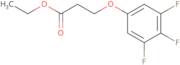 Ethyl 3-(3,4,5-trifluoro-phenoxy)propanoate