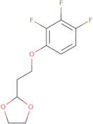 2-[2-(2,3,4-Trifluoro-phenoxy)ethyl]-1,3-dioxolane