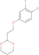 2-[2-(4-Chloro-3-fluoro-phenoxy)ethyl]-1,3-dioxane