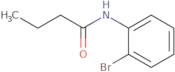 N-(2-Bromophenyl)butanamide