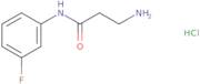 N1-(3-Fluorophenyl)-β-alaninamide hydrochloride