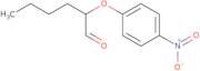 2-(4-nitrophenoxy)hexanal