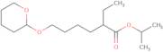 2-Ethyl-6-tetrahydropyranoxy-1-hexanoic acid isopropyl ester
