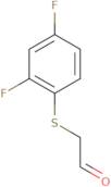 2-(2,4-Difluorophenyl)sulfanylacetaldehyde