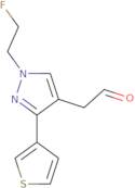 2-(1-(2-Fluoroethyl)-3-(thiophen-3-yl)-1H-pyrazol-4-yl)acetaldehyde