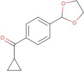 Cyclopropyl 4-(1,3-dioxolan-2-yl)phenyl ketone