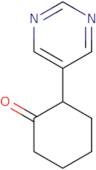 2-(Pyrimidin-5-yl)cyclohexan-1-one