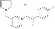 1-[2-(4-fluorophenyl)-2-oxoethyl]-3-(1H-pyrrol-1-ylmethyl)pyridinium bromide