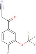 4-Fluoro-3-(trifluoromethoxy)benzoylacetonitrile