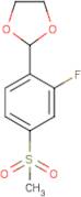 2-[2-Fluoro-4-(methylsulfonyl)phenyl]-1,3-dioxolane