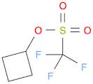 Methanesulfonic acid, 1,1,1-trifluoro-, cyclobutyl ester